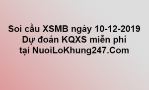 Soi cầu XSMB ngày 10–12–2019