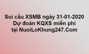 Soi cầu XSMB ngày 31–01–2020