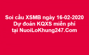  Soi cầu XSMB ngày 16–02–2020