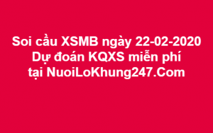  Soi cầu XSMB ngày 22–02–2020