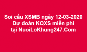 Soi cầu XSMB ngày 12–03–2020