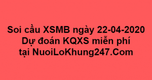 Soi cầu XSMB ngày 22–04–2020