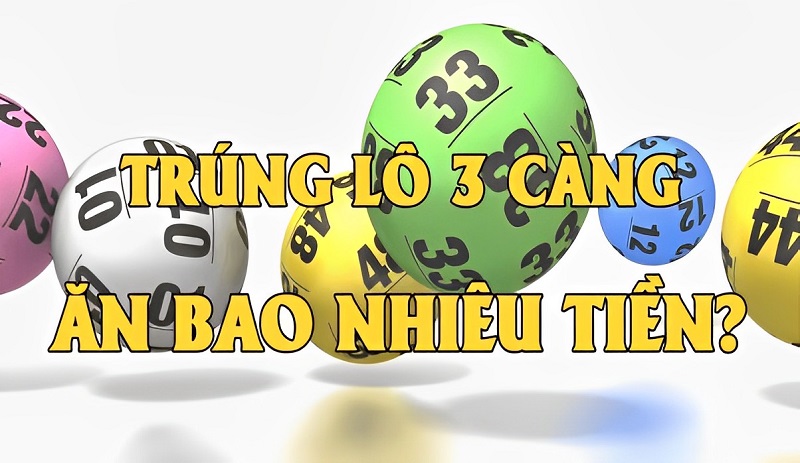 trúng lô 3 càng ăn bao nhiêu tiền